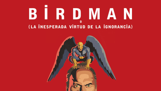 Birdman (o la inesperada virtud de la ignorancia)